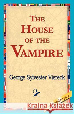 The House of the Vampire George Sylvester Viereck 9781421818313 1st World Library