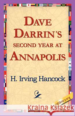 Dave Darrin's Second Year at Annapolis H. Irving Hancock 9781421818344