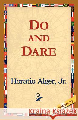 Do and Dare Jr. Horatio Alge 9781421818573 1st World Library