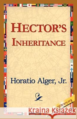 Hector's Inheritance Jr. Horatio Alge 9781421818580 1st World Library
