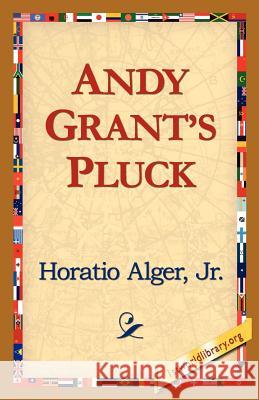 Andy Grants Pluck Jr. Horatio Alge 9781421818627 1st World Library