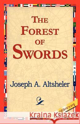 The Forest of Swords Joseph A. Altsheler 9781421818726 1st World Library