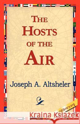 The Hosts of the Air Joseph A. Altsheler 9781421818733 1st World Library