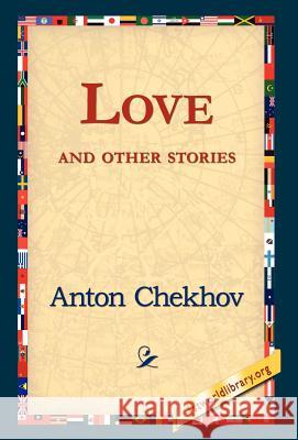 Love and Other Stories Anton Pavlovich Chekhov 9781421820231 1st World Library