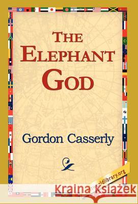 The Elephant God Gordon Casserly 9781421820293 1st World Library