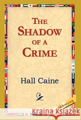 The Shadow of a Crime Hall Caine 9781421820347