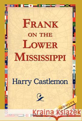 Frank on the Lower Mississippi Harry Castlemon 9781421820378