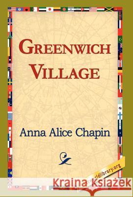 Greenwich Village Anna Alice Chapin 9781421820668 1st World Library