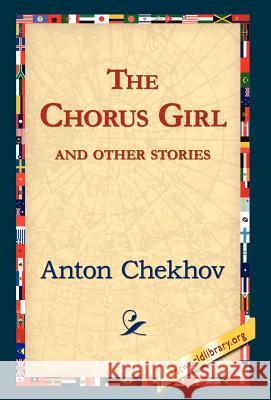 The Chorus Girl and Other Stories Anton Pavlovich Chekhov 9781421820675 1st World Library