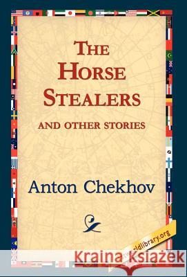 The Horse-Stealers and Other Stories Anton Pavlovich Chekhov 9781421820705