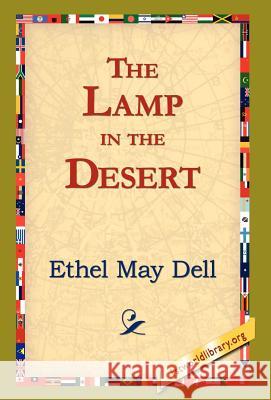 The Lamp in the Desert Ethel May Dell 9781421820798 1st World Library