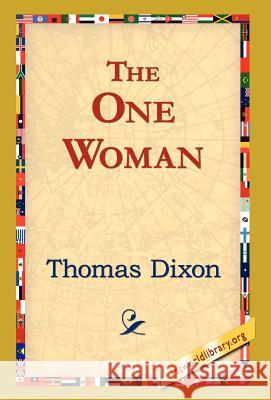 The One Woman Thomas Dixon 9781421821030 1st World Library