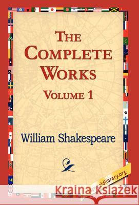 The Complete Works Volume 1 William Shakespeare 9781421821085