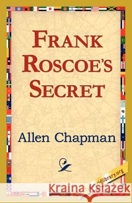 Frank Roscoe's Secret Allen Chapman 9781421821160 1st World Library