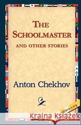 The Schoolmaster and Other Stories Anton Pavlovich Chekhov 9781421821245