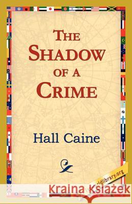 The Shadow of a Crime Hall Caine 9781421821344