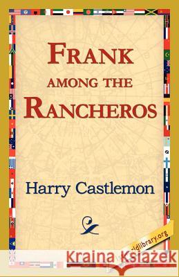 Frank Among the Rancheros Harry Castlemon 9781421821351