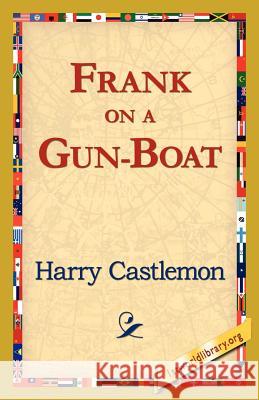 Frank on a Gun-Boat Harry Castlemon 9781421821368 1st World Library