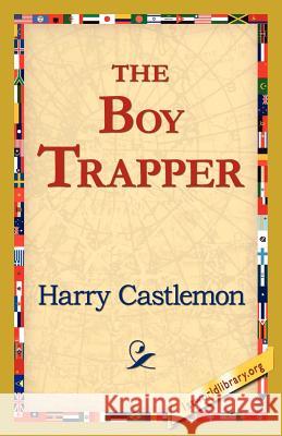 The Boy Trapper Harry Castlemon 9781421821399