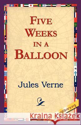 Five Weeks in a Balloon Jules Verne, 1st World Library, 1stworld Library 9781421821603