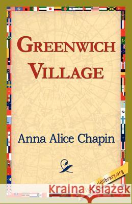 Greenwich Village Anna Alice Chapin 9781421821665 1st World Library