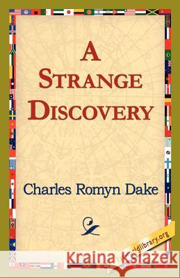 A Strange Discovery Charles Romyn Dake 9781421821757 1st World Library