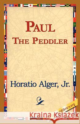 Paul the Peddler Horatio Alger 9781421821900