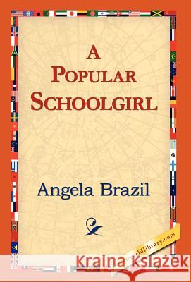 A Popular Schoolgirl Angela Brazil 9781421823164