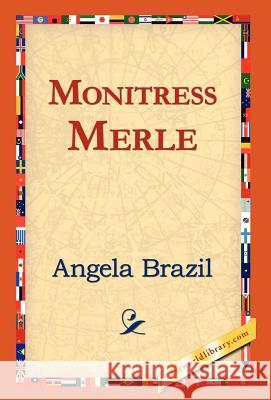 Monitress Merle Angela Brazil 9781421823171 1st World Library