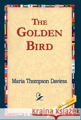 The Golden Bird Maria Thompson Daviess 9781421823430 1st World Library