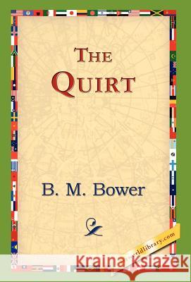 The Quirt B. M. Bower 9781421823669 1st World Library