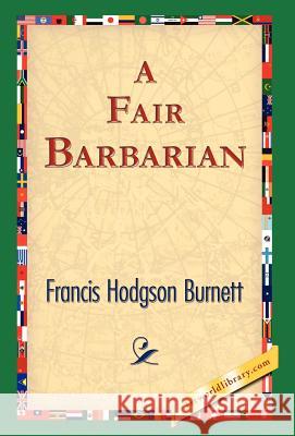 A Fair Barbarian Franis Hodgson Burnett 9781421823836