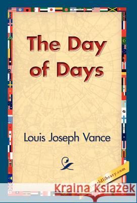 The Day of Days Louis Joseph Vance 9781421823973 1st World Library