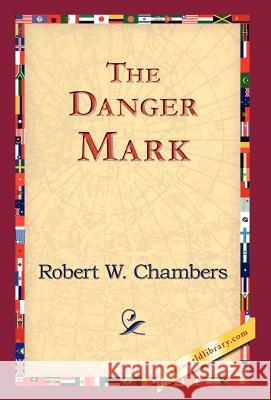 The Danger Mark Robert W. Chambers 9781421824048 1st World Library