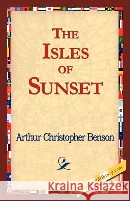 The Isles of Sunset Arthur Christopher Benson 9781421824192