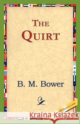 The Quirt B. M. Bower 9781421824666 1st World Library