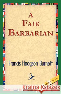 A Fair Barbarian Franis Hodgson Burnett 9781421824833