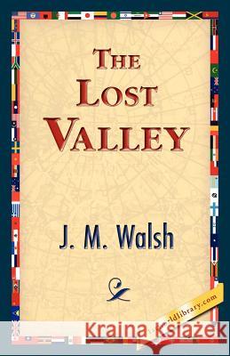 The Lost Valley J. M. Walsh 9781421824918 1st World Library