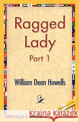 Ragged Lady, Part 1 William Dean Howells 9781421825090