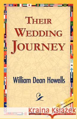 Their Wedding Journey William Dean Howells 9781421825120 1st World Library