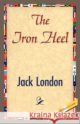 The Iron Heel London Jac 9781421827865 1st World Library