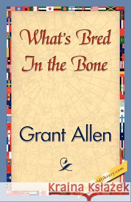 What's Bred in the Bone Grant Allen 9781421828121