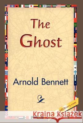The Ghost Arnold Bennett 9781421829302 1st World Library