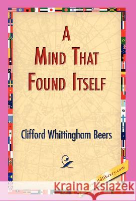 A Mind That Found Itself Clifford Whittingham Beers 9781421829319