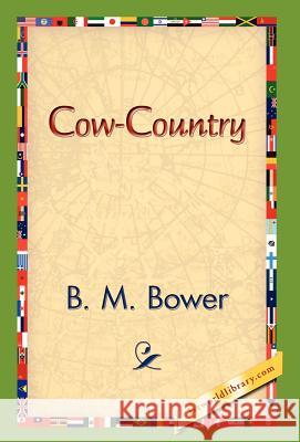 Cow-Country B. M. Bower 9781421829326 1st World Library