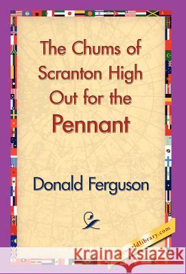 The Chums of Scranton High Out for the Pennant Donald Ferguson 9781421829388 1st World Library