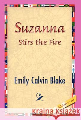 Suzanna Stirs the Fire Emily Calvin Blake 9781421829418 1st World Library