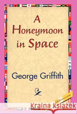 A Honeymoon in Space George Griffith 9781421829432 1st World Library