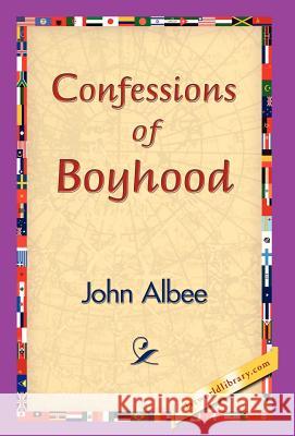 Confessions of Boyhood John Albee 9781421829678