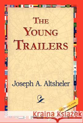 The Young Trailers Joseph A. Altsheler 9781421829708